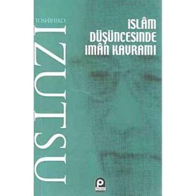 İSLAM DÜŞÜNCESİNDE İMAN KAVRAMI - TOSHIHIKO İZUTSU