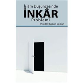 İslam Düşüncesinde İnkar Problemi - İbrahim Coşkun