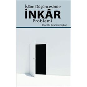 İslam Düşüncesinde İnkar Problemi - İbrahim Coşkun