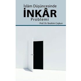 İslam Düşüncesinde İnkar Problemi - İbrahim Coşkun