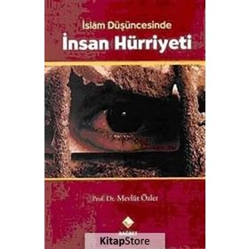 İSLAM DÜŞÜNCESİNDE İNSAN HÜRRİYETİ - MEVLÜT ÖZLER