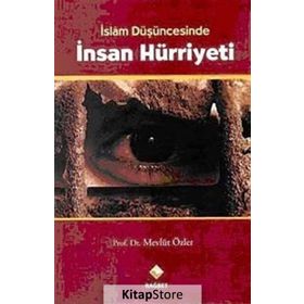 İSLAM DÜŞÜNCESİNDE İNSAN HÜRRİYETİ - MEVLÜT ÖZLER