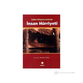 İSLAM DÜŞÜNCESİNDE İNSAN HÜRRİYETİ - MEVLÜT ÖZLER