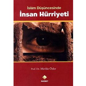 İSLAM DÜŞÜNCESİNDE İNSAN HÜRRİYETİ - MEVLÜT ÖZLER