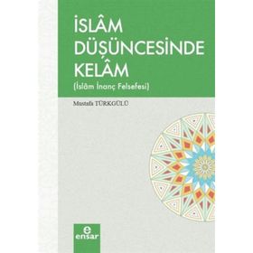 İslam Düşüncesinde Kelam - Ensar Neşriyat