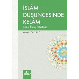 İslam Düşüncesinde Kelam - Ensar Neşriyat
