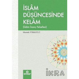 İslam Düşüncesinde Kelam - Ensar Neşriyat