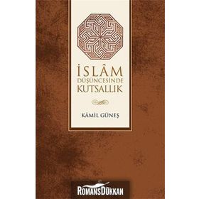 İSLAM DÜŞÜNCESİNDE KUTSALLIK - KAMIL GÜNEŞ