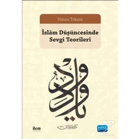 İslam Düşüncesinde Sevgi Teorileri - Hatice Toksöz