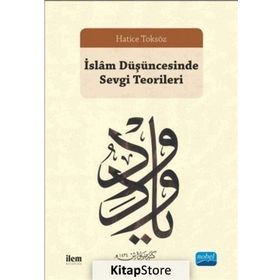 İslam Düşüncesinde Sevgi Teorileri - Hatice Toksöz