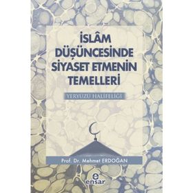İslam Düşüncesinde Siyaset Etmenin Temelleri Yeryüzü Halifeliği - Mehmet Erdoğan