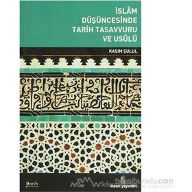 İSLAM DÜŞÜNCESİNDE TARIH TASAVVURU VE USULÜ - KASIM ŞULUL
