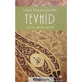 İSLAM DÜŞÜNCESİNDE TEVHID - MEVLÜT ÖZLER