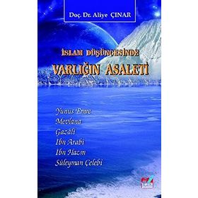 İslam Düşüncesinde Varlığın Asaleti - Aliye Çınar