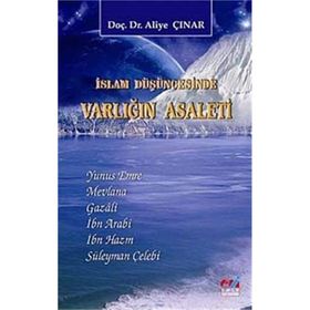 İslam Düşüncesinde Varlığın Asaleti - Aliye Çınar