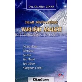 İslam Düşüncesinde Varlığın Asaleti - Aliye Çınar