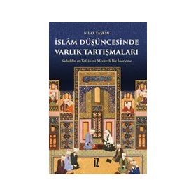 İslam Düşüncesinde Varlık Tartışmaları - Bilal Taşkın