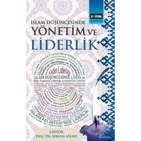 İslam Düşüncesinde Yönetim ve Liderlik - Ömer Faruk Erdem Mustafa Karabacak Şebnem Aslan Osman Zahid Çifçi Zübeyir Ovacık