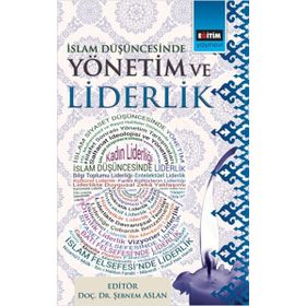 İslam Düşüncesinde Yönetim ve Liderlik - Ömer Faruk Erdem Mustafa Karabacak Şebnem Aslan Osman Zahid Çifçi Zübeyir Ovacık