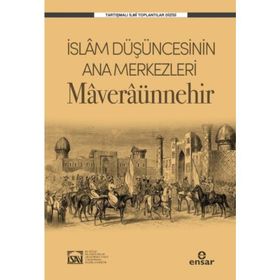 İslam Düşüncesinin Ana Merkezleri Maveraünnehir - Kolektif