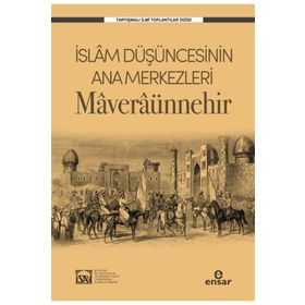 İslam Düşüncesinin Ana Merkezleri Maveraünnehir - Kolektif