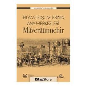 İslam Düşüncesinin Ana Merkezleri Maveraünnehir - Kolektif