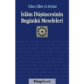 İSLAM DÜŞÜNCESİNİN BUGÜNKÜ MESELELERI - TAHA CÂBIR EL-ALVÂNÎ