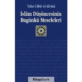 İSLAM DÜŞÜNCESİNİN BUGÜNKÜ MESELELERI - TAHA CÂBIR EL-ALVÂNÎ