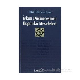 İSLAM DÜŞÜNCESİNİN BUGÜNKÜ MESELELERI - TAHA CÂBIR EL-ALVÂNÎ
