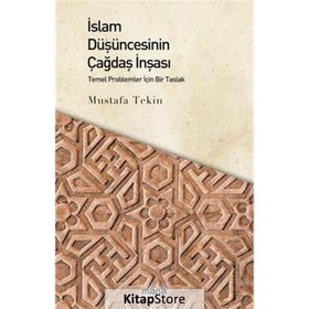 İslam Düşüncesinin Çağdaş İnşası Mustafa Tekin