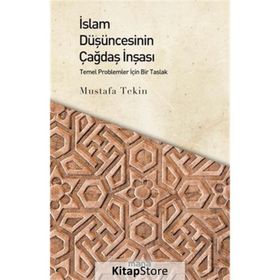 İslam Düşüncesinin Çağdaş İnşası Mustafa Tekin