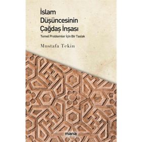 İslam Düşüncesinin Çağdaş İnşası Mustafa Tekin