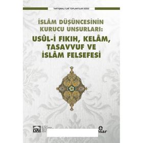 İslam Düşüncesinin Kurucu Unsurlar Usül i Fıkıh, Kelam, Tasavvuf ve İslam Felsefesi - Kolektif