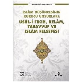 İslam Düşüncesinin Kurucu Unsurlar Usül i Fıkıh, Kelam, Tasavvuf ve İslam Felsefesi - Kolektif
