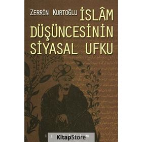 İslam Düşüncesinin Siyasal Ufku - Zerrin Kurtoğlu