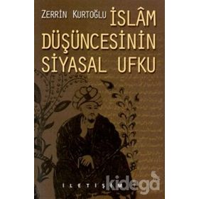 İslam Düşüncesinin Siyasal Ufku - Zerrin Kurtoğlu