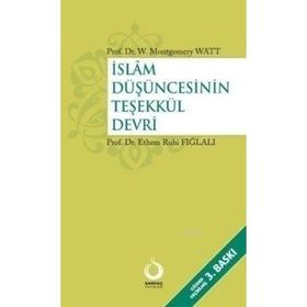 İSLAM DÜŞÜNCESININ TEŞEKKÜL DEVRI - W. MONTGOMERY WATT
