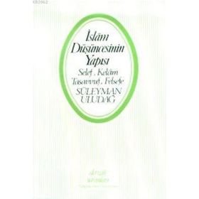 İslam Düşüncesinin Yapısı - Süleyman Uludağ