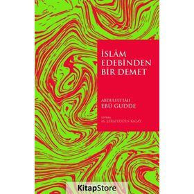 İslam Edebinden Bir Demet - Abdulfettah Ebu Gudde