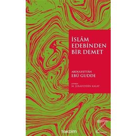 İslam Edebinden Bir Demet - Abdulfettah Ebu Gudde