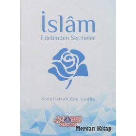 İslam Edebinden Seçmeler - Abdulfettah Ebu Gudde