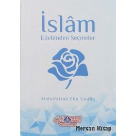 İslam Edebinden Seçmeler - Abdulfettah Ebu Gudde