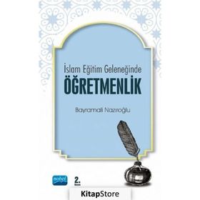 İslam Eğitim Geleneğinde Öğretmenlik - Bayramali Nazıroğlu