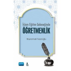 İslam Eğitim Geleneğinde Öğretmenlik - Bayramali Nazıroğlu