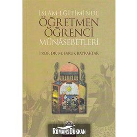 İSLAM EĞİTİMİNDE ÖĞRETMEN ÖĞRENCİ MÜNASEBETLERİ - FARUK BAYRAKTAR