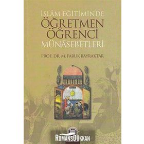 İSLAM EĞİTİMİNDE ÖĞRETMEN ÖĞRENCİ MÜNASEBETLERİ - FARUK BAYRAKTAR