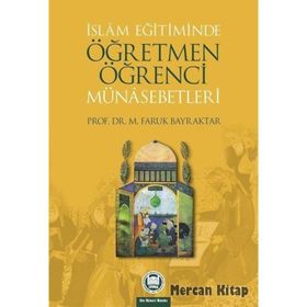İSLAM EĞİTİMİNDE ÖĞRETMEN ÖĞRENCİ MÜNASEBETLERİ - FARUK BAYRAKTAR