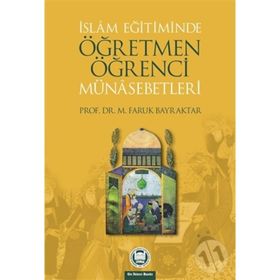 İSLAM EĞİTİMİNDE ÖĞRETMEN ÖĞRENCİ MÜNASEBETLERİ - FARUK BAYRAKTAR