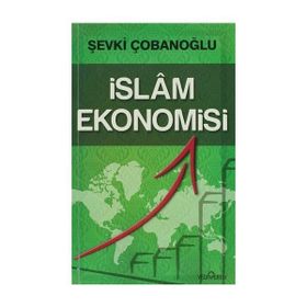 İSLAM EKONOMISI - ŞEVKI ÇOBANOĞLU