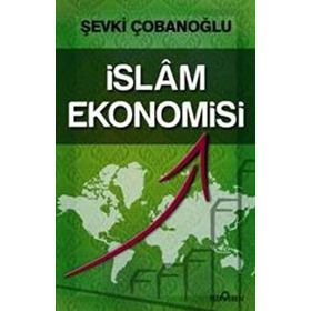 İSLAM EKONOMISI - ŞEVKI ÇOBANOĞLU
